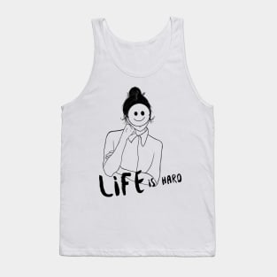 Life is Hard Smile Girl Tank Top